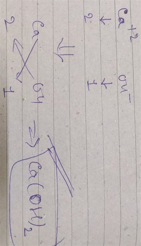 Write the formula of calcium hydroxide by criss cross method - Brainly.in