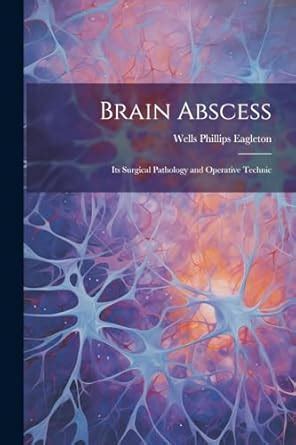 Buy Brain Abscess: Its Surgical Pathology and Operative Technic Book ...