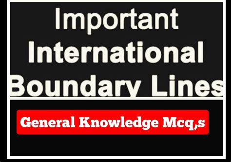 International Border Lines GK Questions