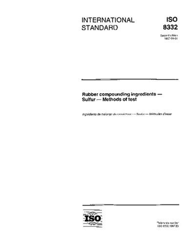 ISO 8332:1997, Rubber compounding ingredients - Sulfur - Methods of ...