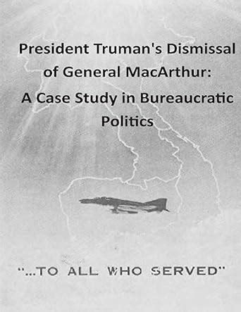 Buy President Truman's Dismissal of General Macarthur: A Case Study in ...