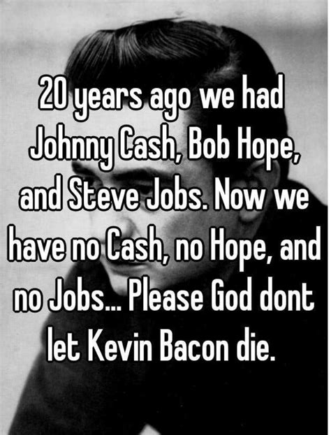 20 Years Ago We Had Johnny Cash, Bob Hope...