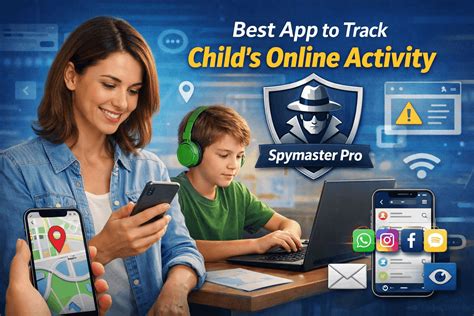 Best App to Track Child’s Online Activity – Spymaster Pro Guide