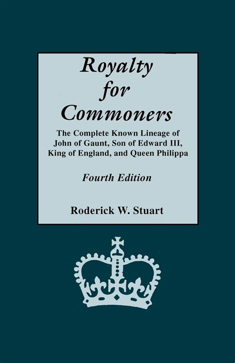 Buy Royalty for Commoners. The Complete Known Lineage of John of Gaunt ...
