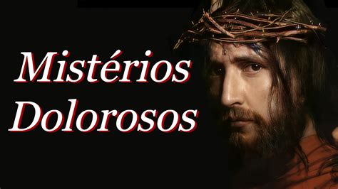 Dolorosos Mistérios do Terço - Reze Agora Conosco