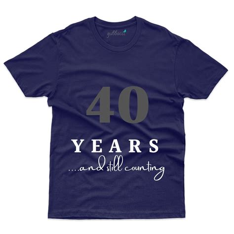 40 Years And Sill Counting T-Shirt - 40th Anniversary Collection | Gubbacci
