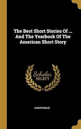 Buy The Best Short Stories Of ... And The Yearbook Of The American ...
