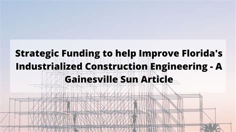 Strategic Funding to help Improve Florida's Industrialized Construction ...