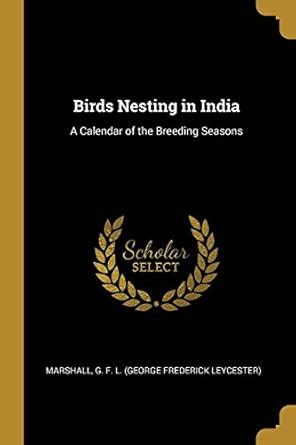 Buy Birds Nesting in India: A Calendar of the Breeding Seasons Book ...
