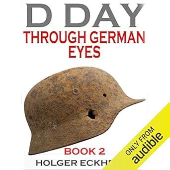 D Day Through German Eyes Book 2: More Hidden Stories from June 6th ...