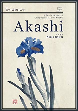 Akashi (Evidence): A Personal History Composed as Tanka Poetry eBook ...
