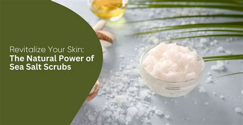 Revitalize Your Skin: The Natural Power of Sea Salt Scrubs | Clinikally