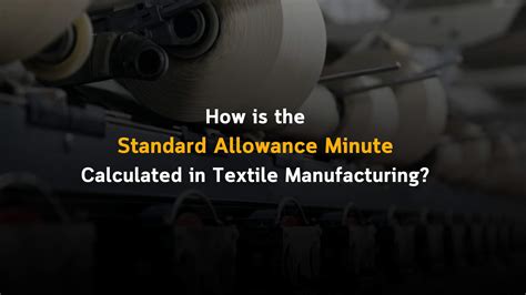 How is Standard Allowance Minute Calculated in Textile Manufacturing?
