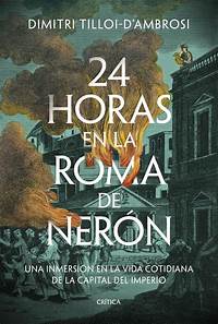 24 horas en la Roma de Nerón: Una inmersión en la vida cotidiana de la capital del imperio ...