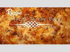 Resep Lasagna Terong Ungu oleh Noe's Kitchen   Cookpad