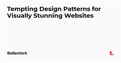 Tempting Design Patterns for Visually Stunning Websites — Teletype