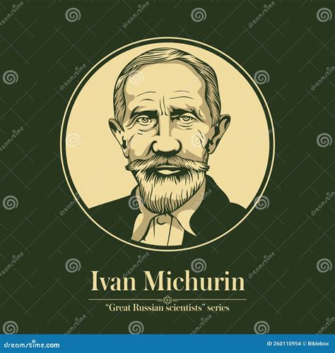 The Great Russian Scientists Series. Ivan Michurin Was A Russian Practitioner Of Selection To ...