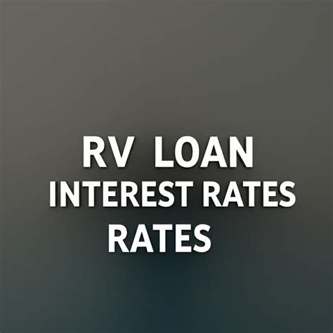 Current RV Loan Interest Rates and Terms (2025) 🔥 - RV Brands