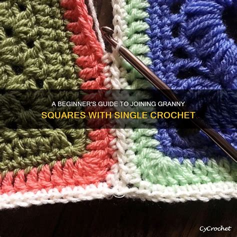 A Beginner's Guide To Joining Granny Squares With Single Crochet | CyCrochet