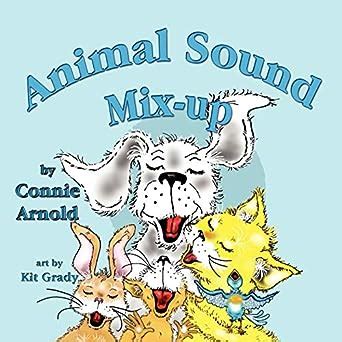 Animal Sound Mix-Up : Arnold, Connie, Grady, Kit: Amazon.in: Books