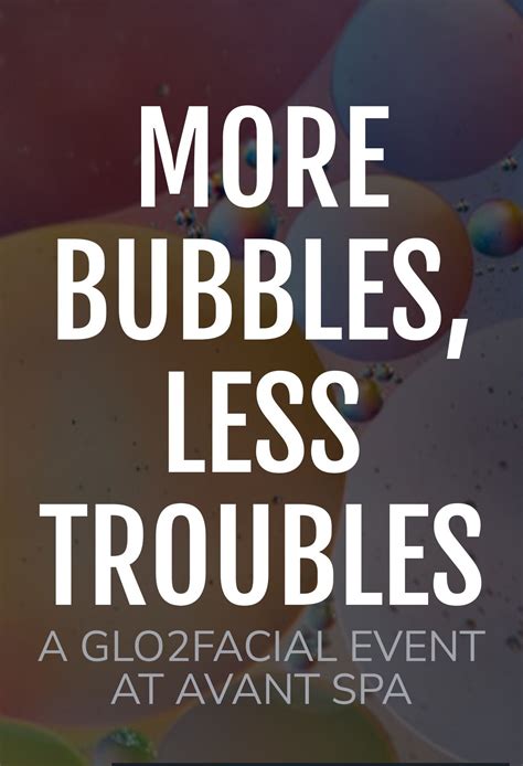 More Bubbles, Less Troubles: a GLO2FACIAL event at Avant Spa, AVANT Spa ...