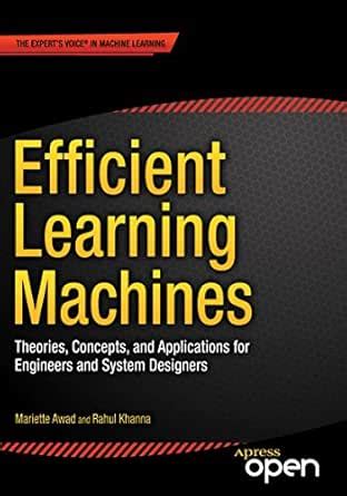 Efficient Learning Machines: Theories, Concepts, and Applications for ...