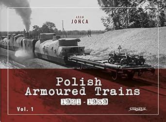 Buy Polish Armoured Trains 1921-1939 Vol. 1 Book Online at Low Prices ...