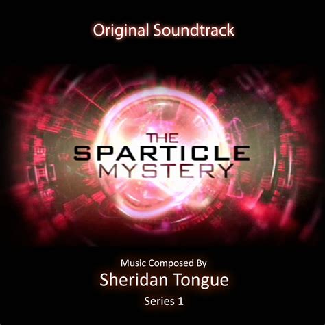 The Sparticle Mystery - Original Soundtrack | Sheridan Tongue