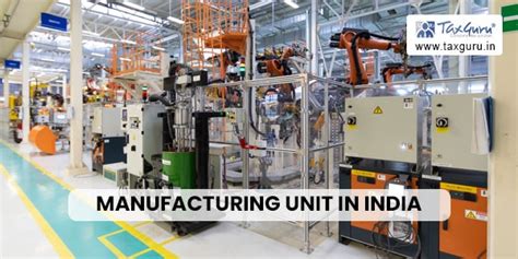 Essential Steps and Strategies for Starting a Manufacturing Unit in India