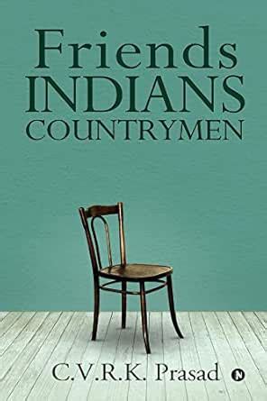 Friends Indians Countrymen eBook : C.V.R.K. Prasad: Amazon.in: Kindle Store