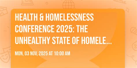 Health & Homelessness Conference 2025: The Unhealthy State of ...