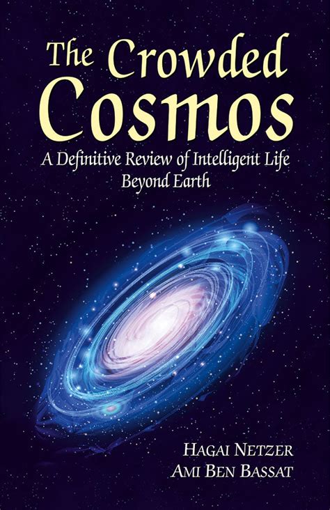 The Crowded Cosmos: A Definitive Review of Intelligent Life Beyond Ear ...