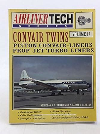 Buy AirlinerTech 12: Convair Twins: Piston Convair-Liners, Prop-Jet ...