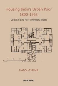 Housing India's Urban Poor 1800-1965: Colonial and Post-Colonial ...