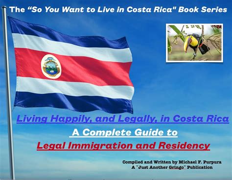 "Living Happily, and Legally in Costa Rica¨ A Complete Guide to Legal ...