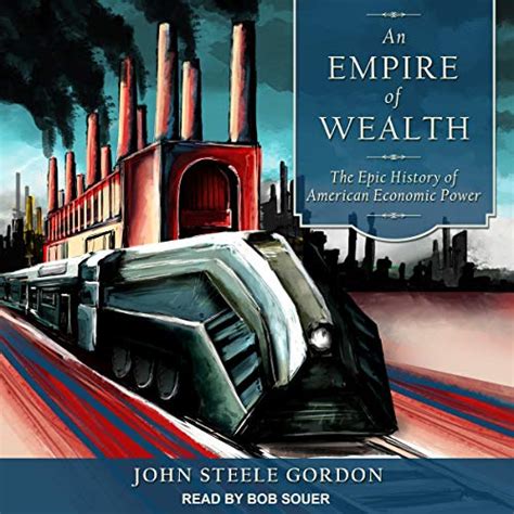 An Empire of Wealth: The Epic History of American Economic Power (Audio ...