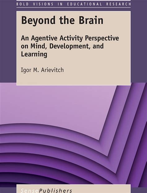 Beyond the Brain: An Agentive Activity Perspective on Mind, Development ...