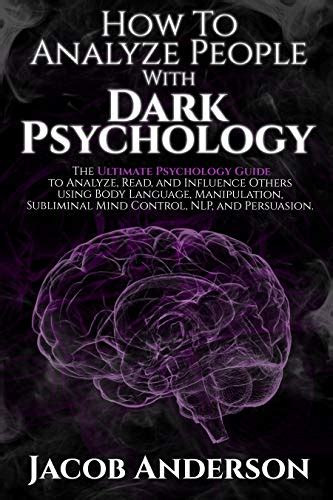 How to Analyze People with Dark Psychology: The Ultimate Guide to Read ...