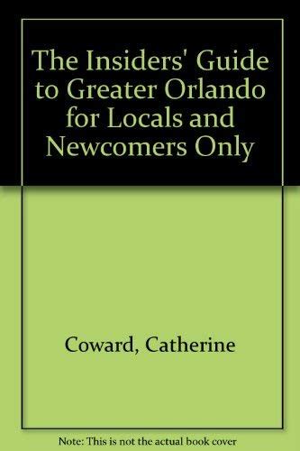 The Insiders' Guide to Greater Orlando for Locals and Newcomers Only ...