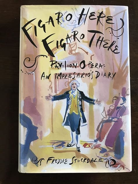 Buy Figaro Here, Figaro There: Pavilion Opera - An Impresario's Diary ...