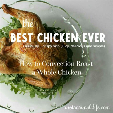Convection Roast Whole Chicken; The BEST Tasting Chicken Ever!