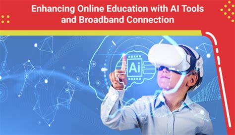 Enhancing Online Education With Ai Tools And Broadband Connection