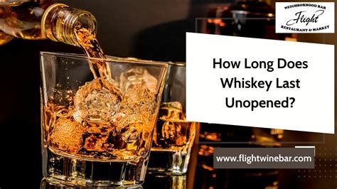 How Long Does Whiskey Last Unopened? - 2026