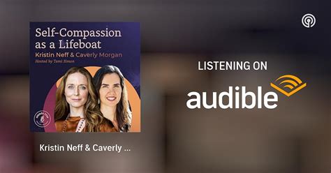Kristin Neff & Caverly Morgan: Self-Compassion as a Lifeboat | Sounds ...