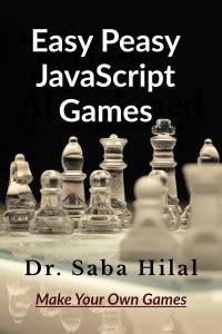 Easy Peasy JavaScript Games - Start Making Your Own Games: Buy Easy ...