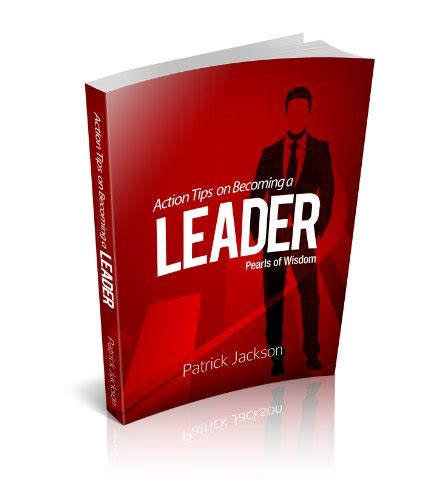 Action Tips on Becoming a Leader (Pearls of Wisdom - Action Tips Book 3 ...