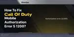 COD Mobile Authorization Error 5 1200: How To Fix The Issue? | Cashify Blog