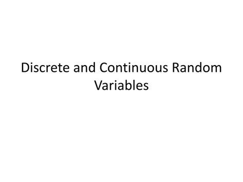 PPT - Discrete and Continuous Random Variables PowerPoint Presentation - ID:3094380