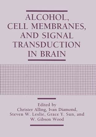 Buy ALCOHOL, CELL MEMBRANES, AND SIGNAL TRANSDUCTION IN BRAIN (The ...