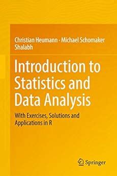 Introduction to Statistics and Data Analysis: With Exercises, Solutions ...